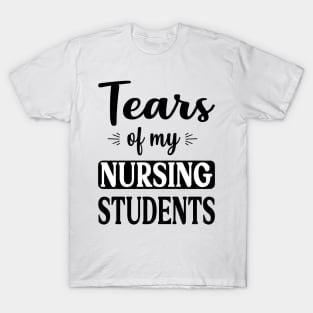 tears of my nursing students T-Shirt